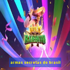 armas secretas do brasil